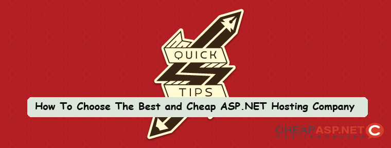 Cheap ASP.NET Hosting Review – How To Choose The Best and Cheap ASP.NET Hosting Company