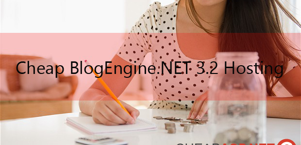 Cheap BlogEngine.NET 3.2 Hosting
